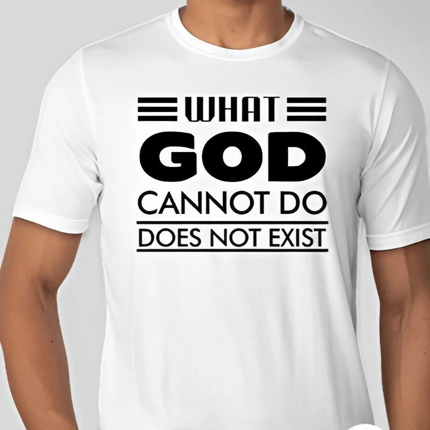 What God cannot do, does not exist Unisex T-shirt Inspired by NSPPD Morning Prayers